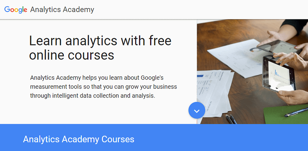 Google Analytics Academy offers several free digital marketing courses on Analytics