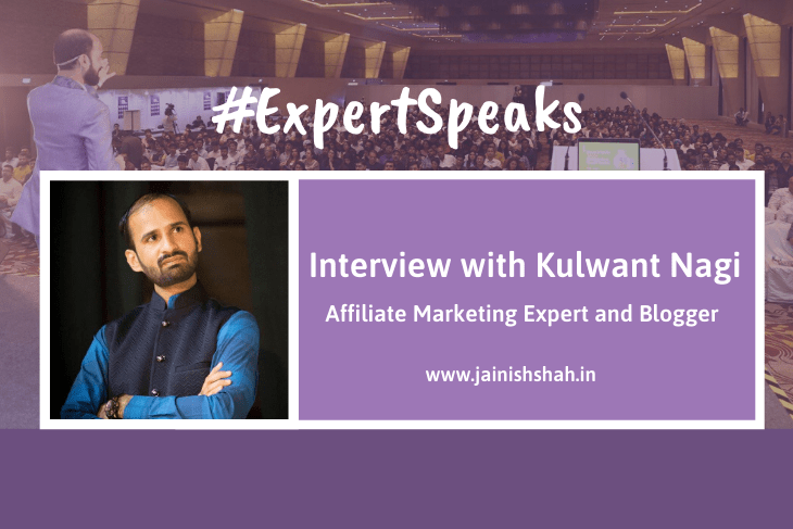 Expert Speaks Interview with Kulwant Nagi, Affiliate Marketing Expert and Blogger