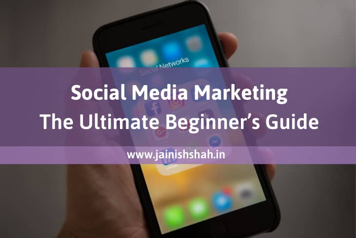 Social Media Marketing - The Ultimate Beginner's Guide