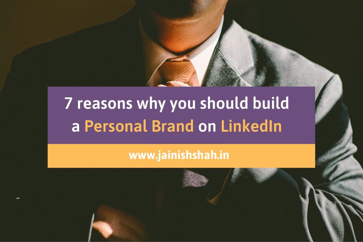 7 reasons why you should build a personal brand on LinkedIn