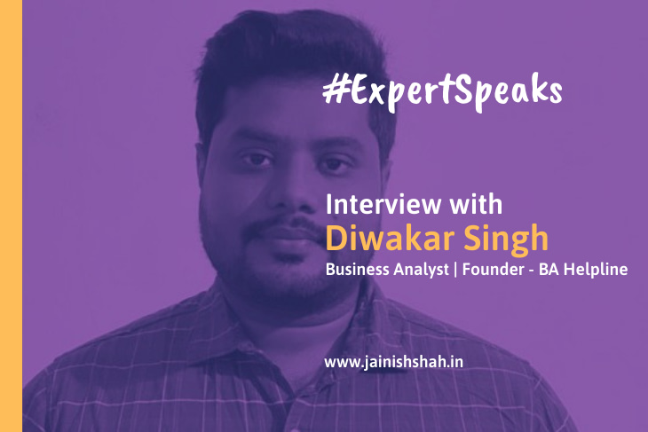 Interview with Diwakar Singh, Business Analyst